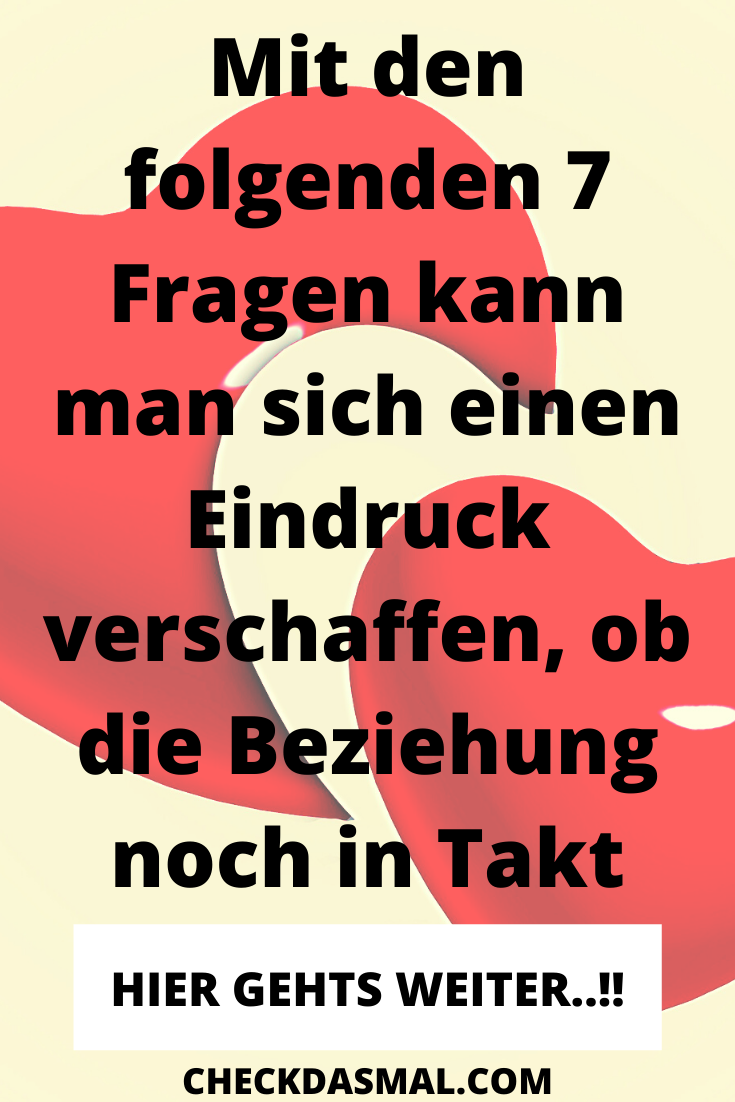 7 Fragen, die man sich Stellen sollte um zu wissen ob eine Beziehung