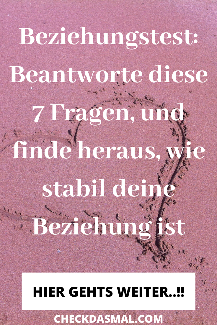 7 Fragen, die man sich Stellen sollte um zu wissen ob eine Beziehung