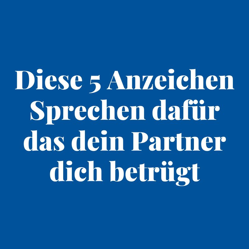 Diese 5 Anzeichen Sprechen Dafür Das Dein Partner Dich Betrügt