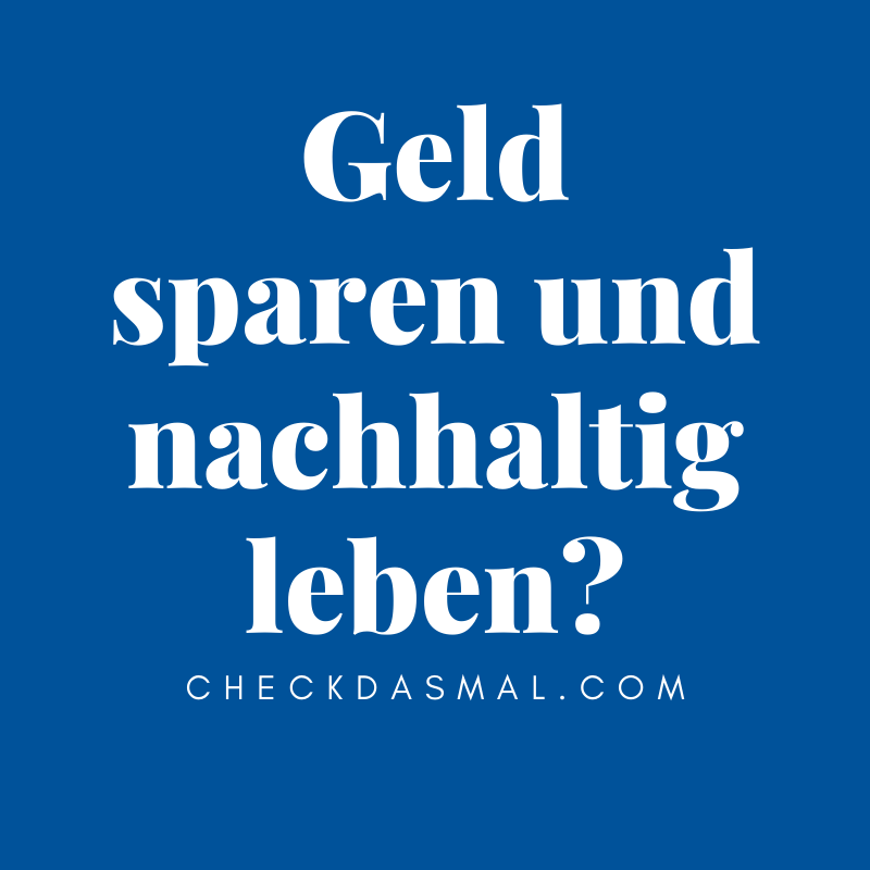 Geld sparen und nachhaltig leben