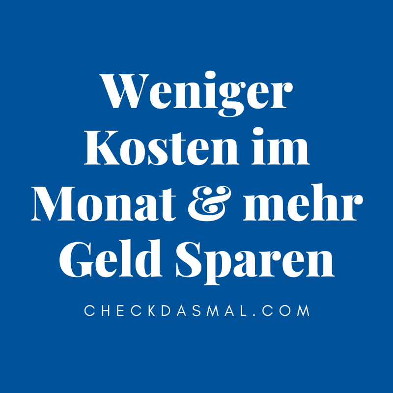 Weniger Kosten im Monat & mehr Geld Sparen