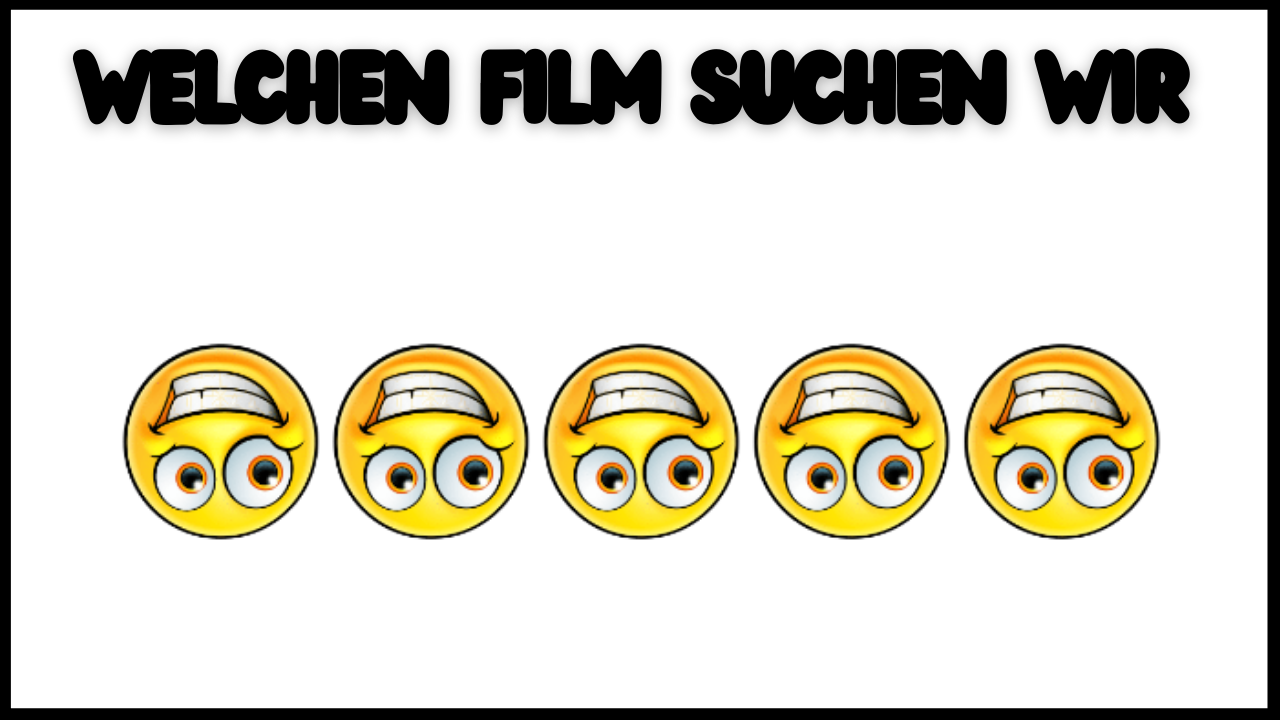 Welchen Film Suchen wir Nur wenige schaffen es! Und du?