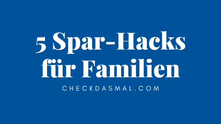 5 Spar-Hacks für Familien