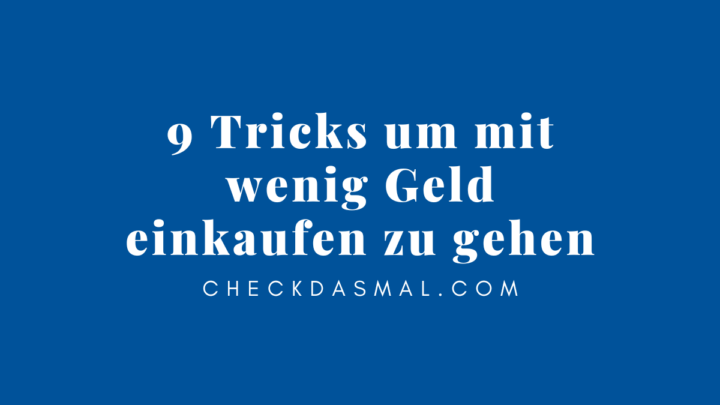 9 Tricks um mit wenig Geld einkaufen zu gehen