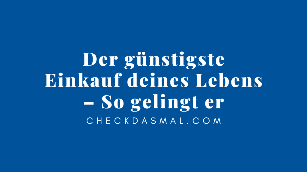 Der günstigste Einkauf deines Lebens – So gelingt er (1)