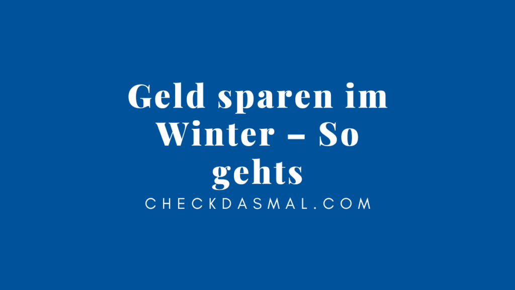 Geld sparen im Winter – So gehts