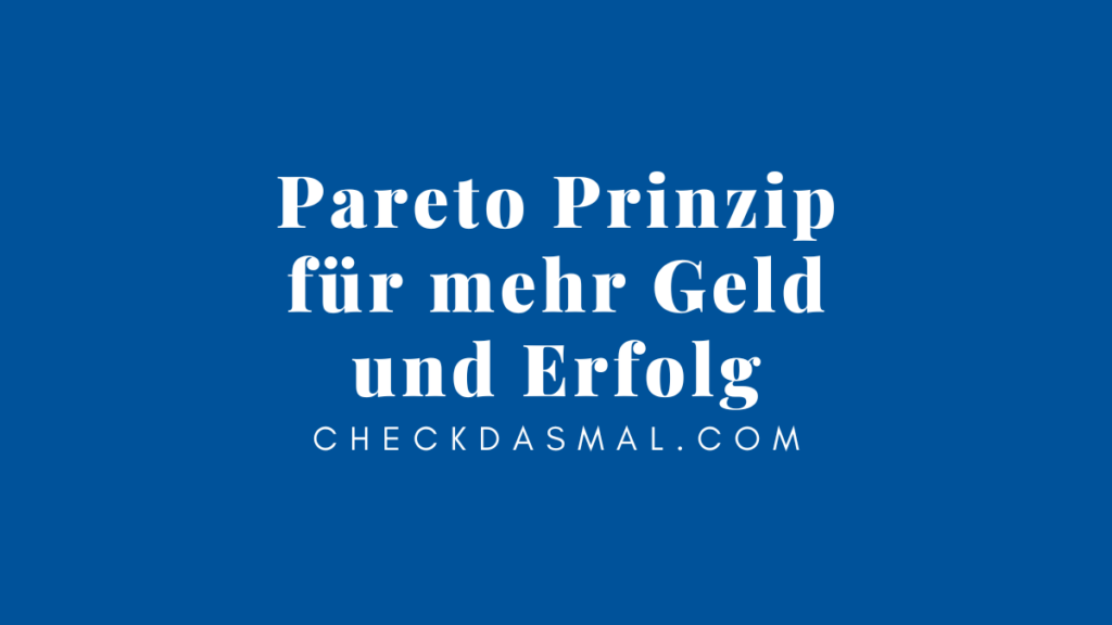 Pareto Prinzip für mehr Geld und Erfolg